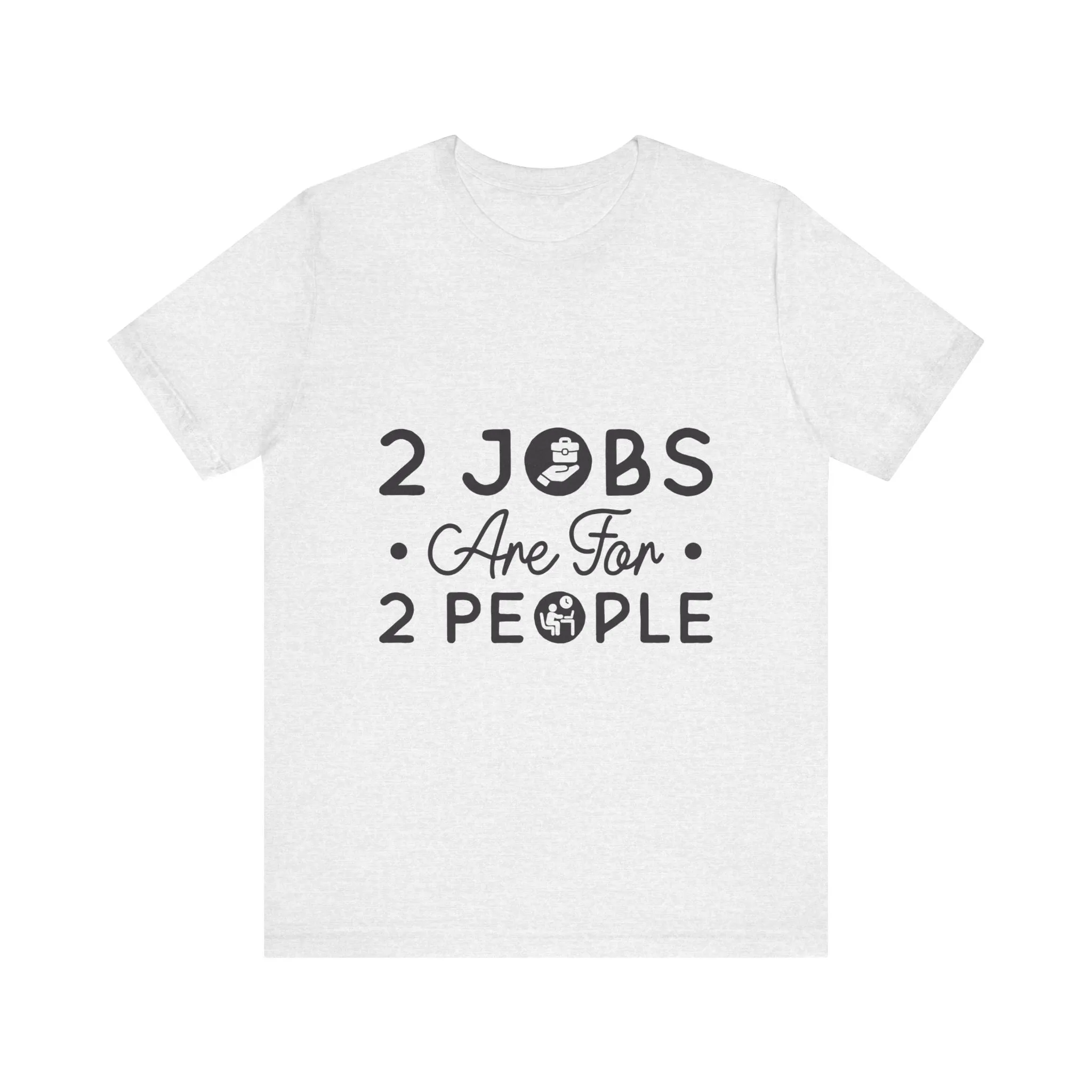 2 Jobs Are For 2 People Men's Graphic T-Shirt