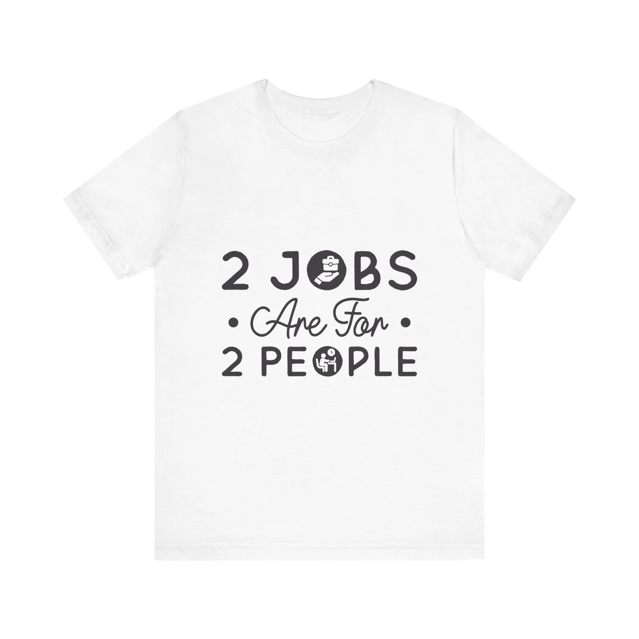 2 Jobs Are For 2 People Men's Graphic T-Shirt