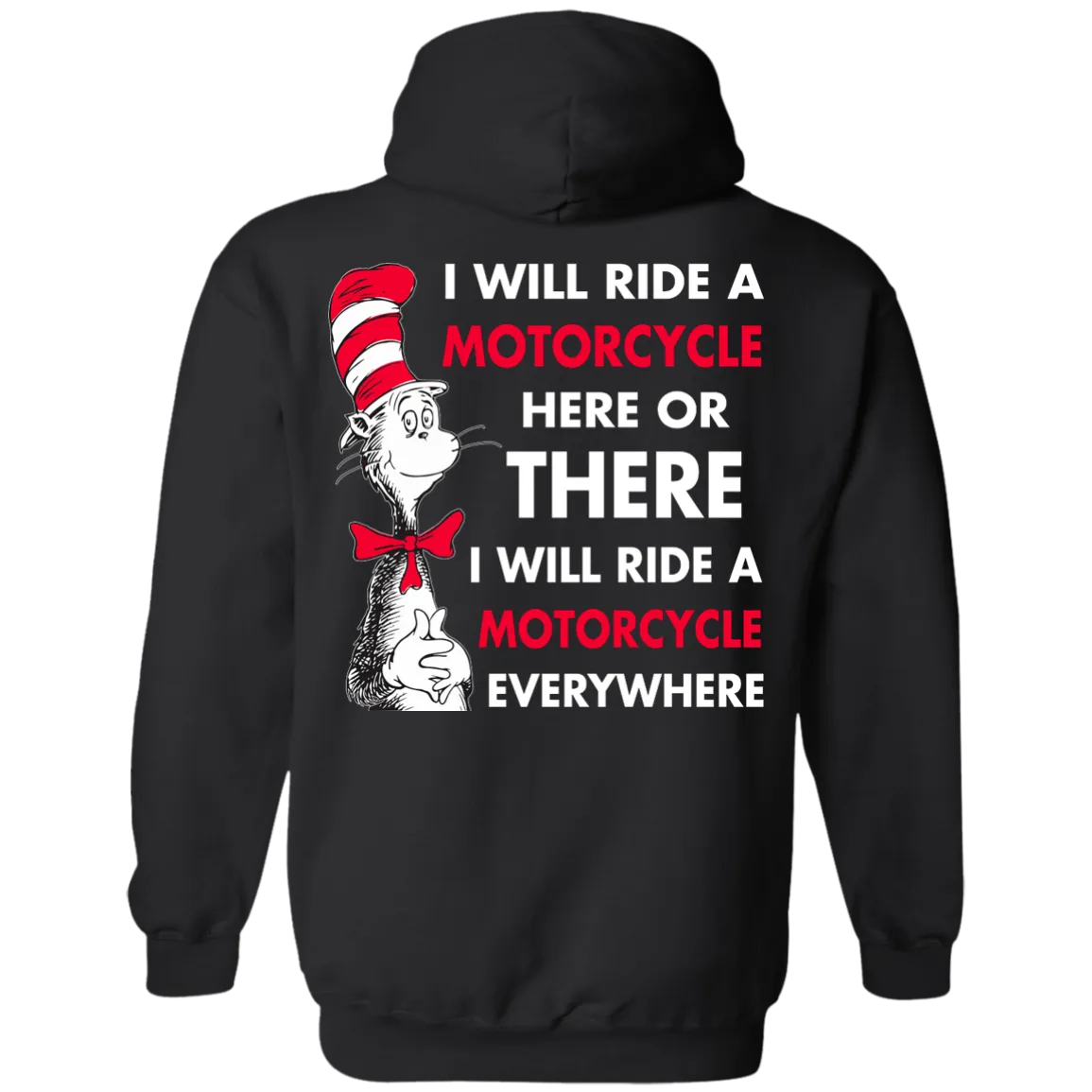 Back Design: I Will Ride A Motorcycle Here Or There I Will Ride Everywhere T-Shirts, Hoodie