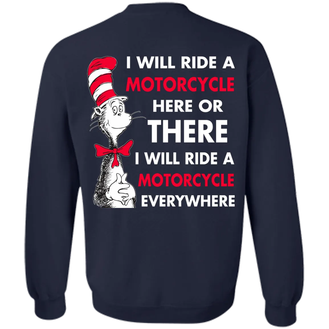 Back Design: I Will Ride A Motorcycle Here Or There I Will Ride Everywhere T-Shirts, Hoodie
