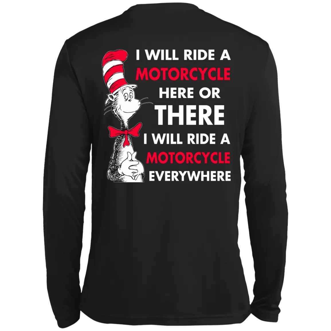 Back Design: I Will Ride A Motorcycle Here Or There I Will Ride Everywhere T-Shirts, Hoodie