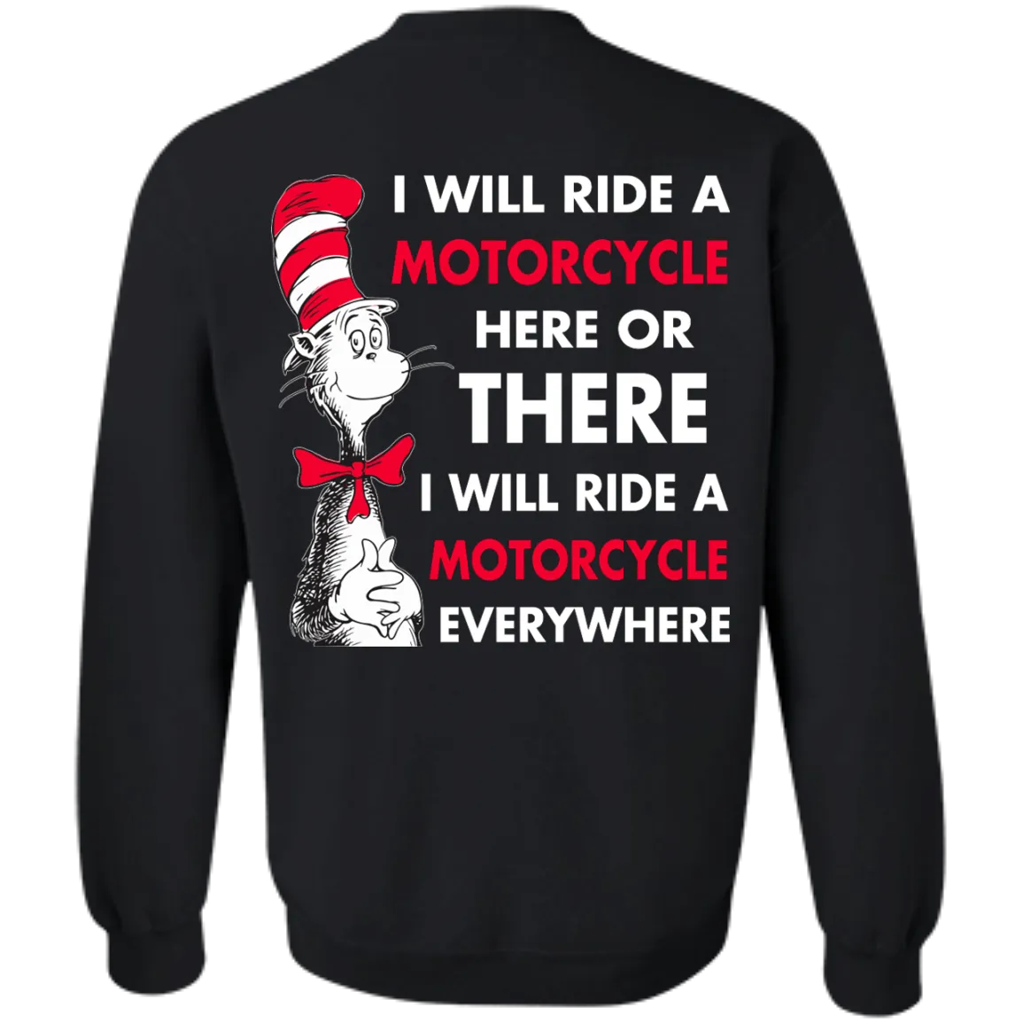 Back Design: I Will Ride A Motorcycle Here Or There I Will Ride Everywhere T-Shirts, Hoodie