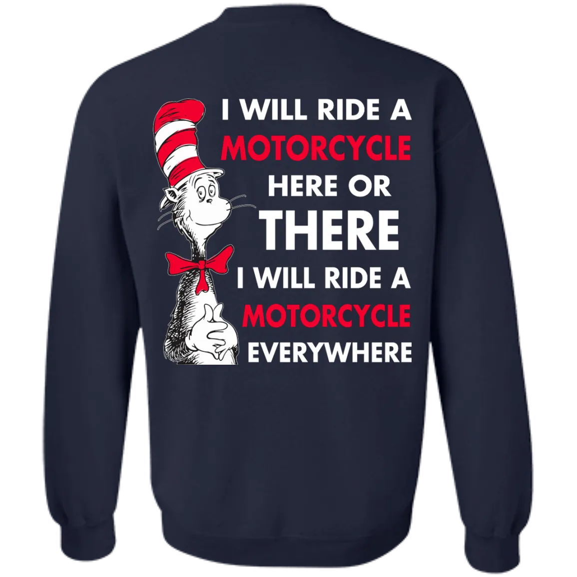 Back Design: I Will Ride A Motorcycle Here Or There I Will Ride Everywhere T-Shirts, Hoodie