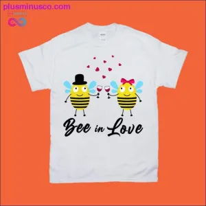 Bee in Love T-Shirts