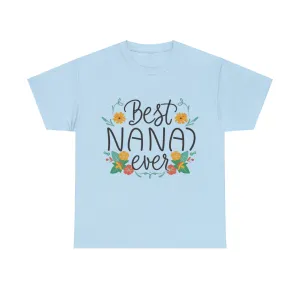 Best Nana Ever Unisex Heavy Cotton Tee, Floral Print, Nana'sFloral Embrace