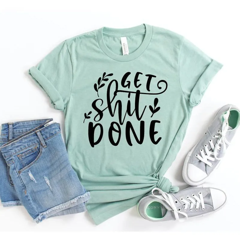 Get Shit Done T-shirt