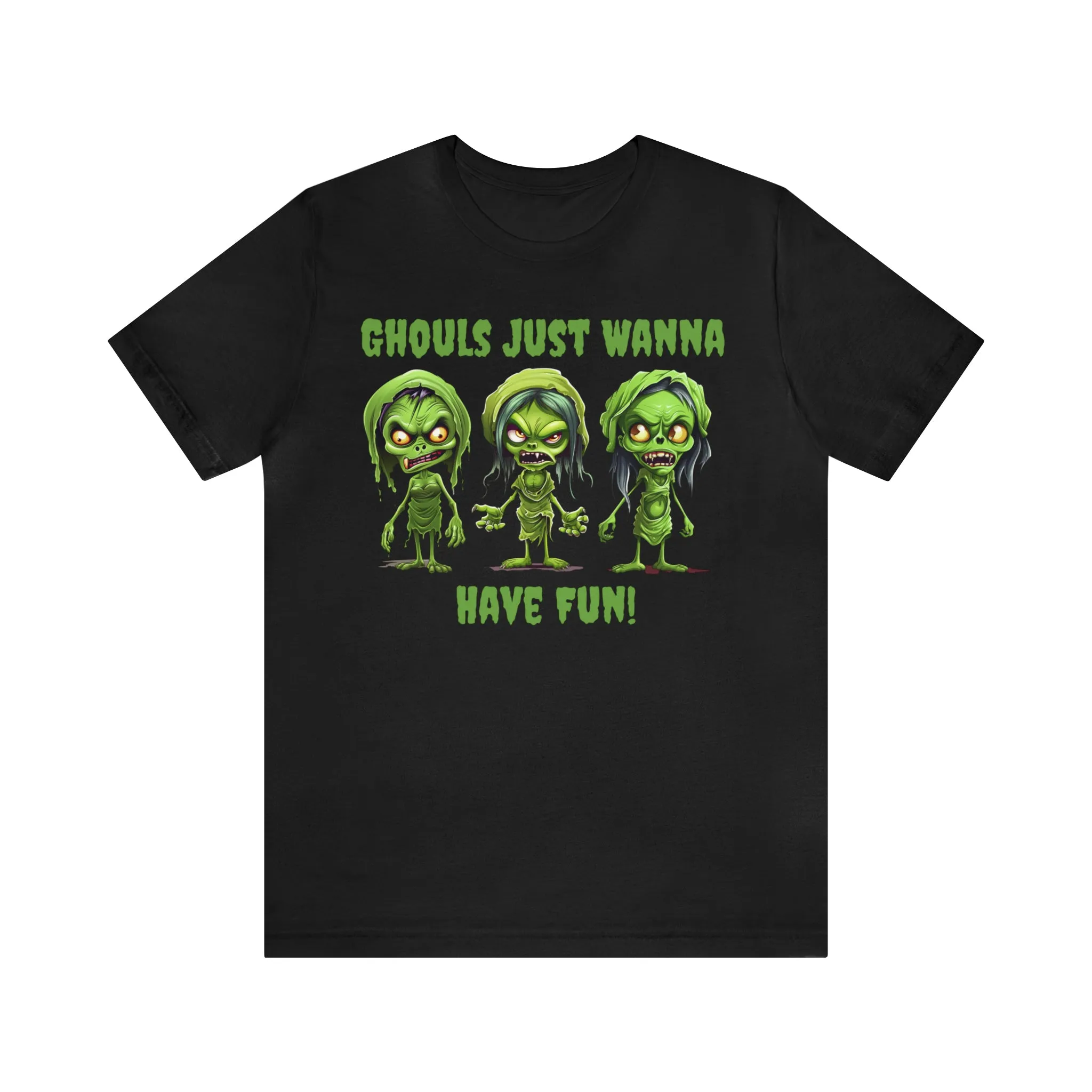 Ghouls Just Wanna Have Fun T-Shirt | Creepy Girl Ghouls Tee |  Bella Canvas 3001Unisex | Scary Short Sleeve Tshirt