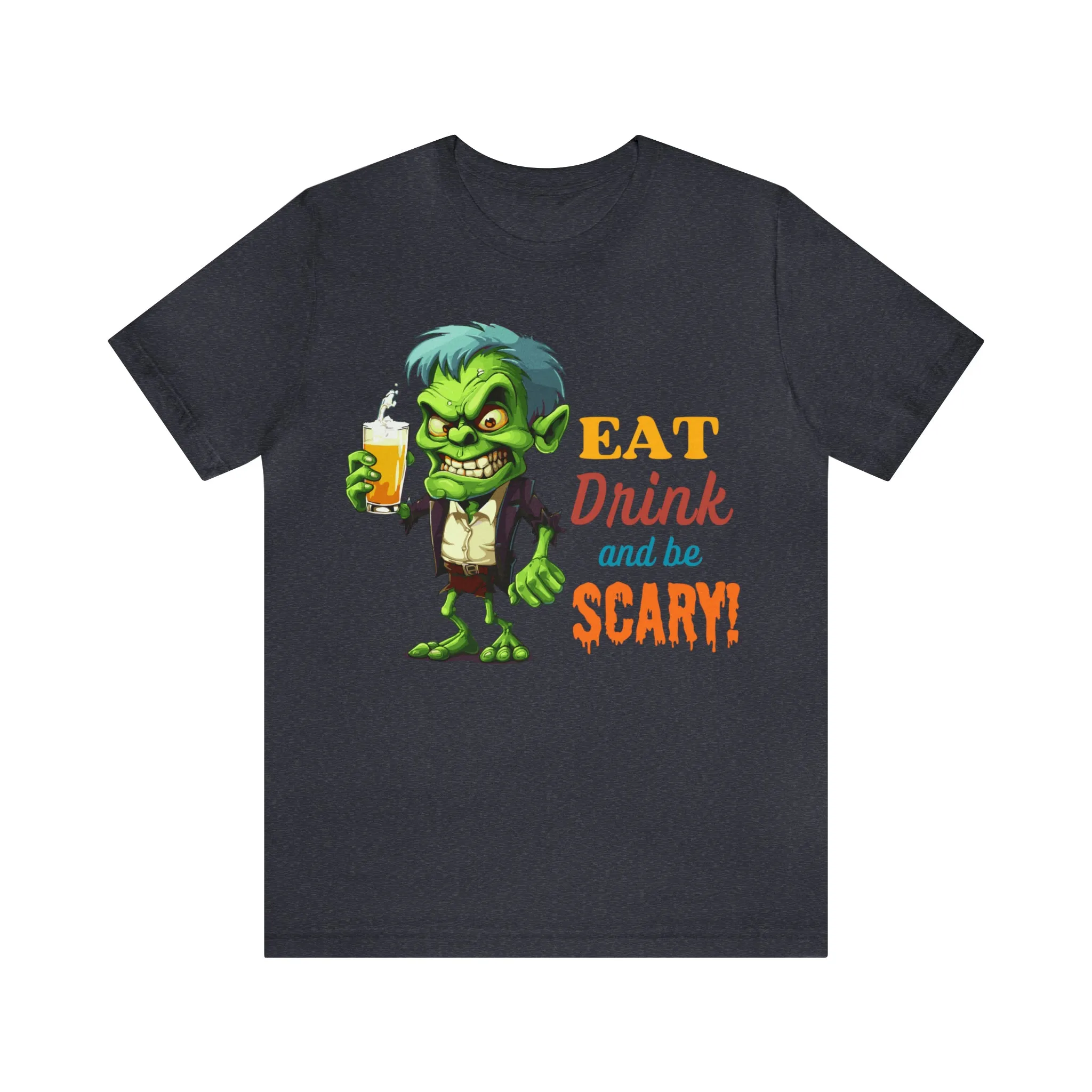 Halloween Eat Drink and Be Scary Ghoul T-Shirt Bella Canvas 3001Unisex Drinking Short Sleeve Tshirt