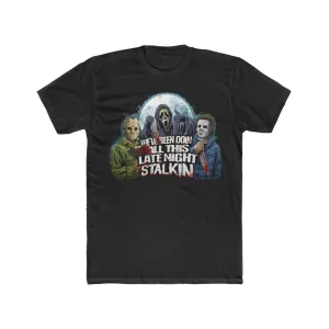 Late Night Stalkin on Next Level Tee