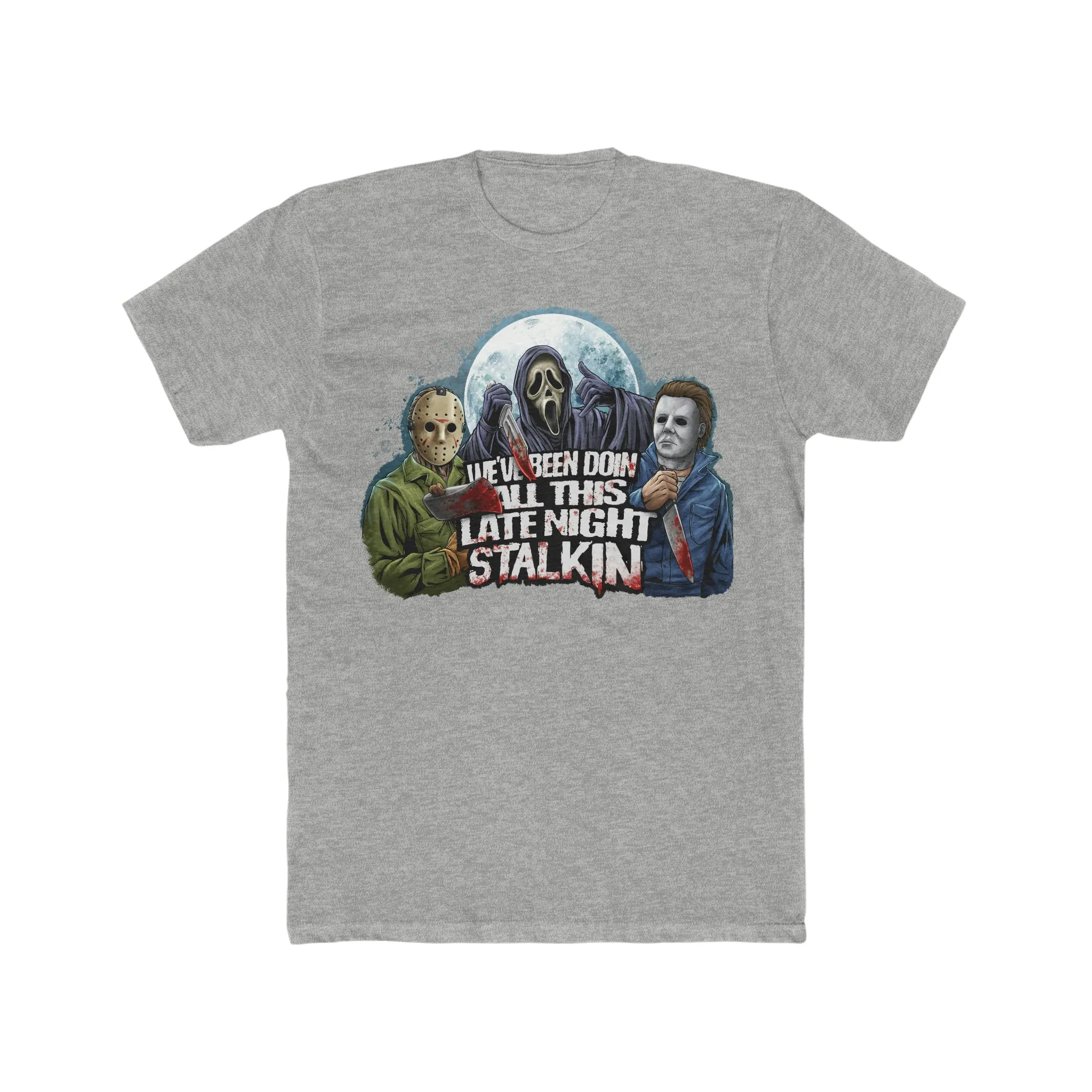 Late Night Stalkin on Next Level Tee