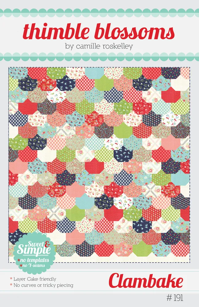 Thimble Blossoms Clambake Quilt Pattern by Camille Roskelley